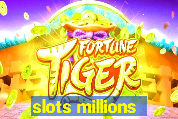 slots millions