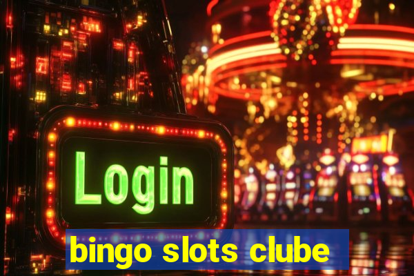 bingo slots clube