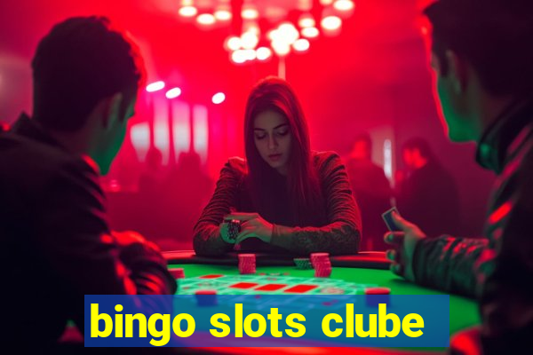 bingo slots clube