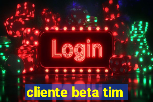 cliente beta tim