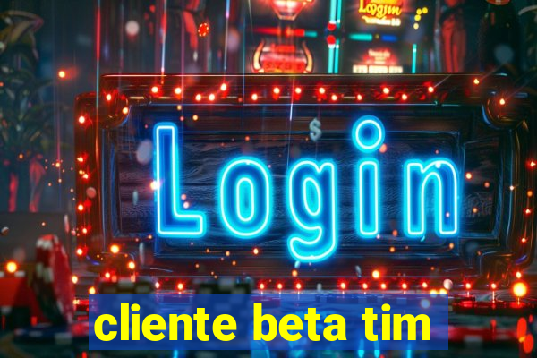 cliente beta tim