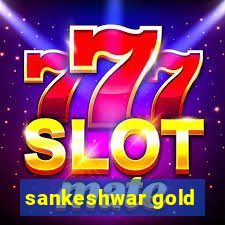 sankeshwar gold