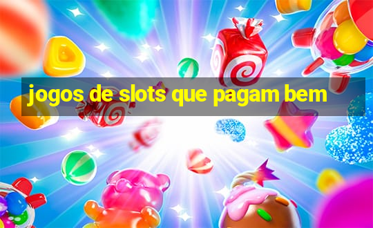 jogos de slots que pagam bem