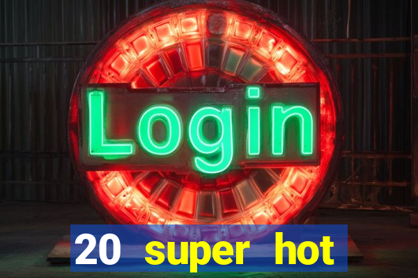 20 super hot casino game online