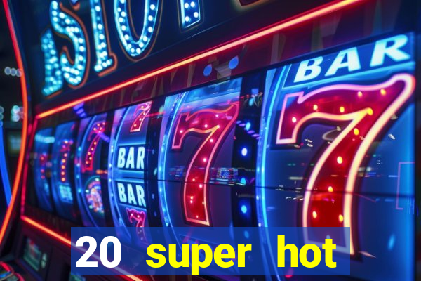 20 super hot casino game online