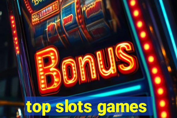 top slots games