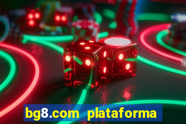 bg8.com plataforma paga mesmo