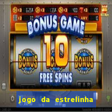 jogo da estrelinha que ganha dinheiro