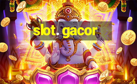 slot. gacor