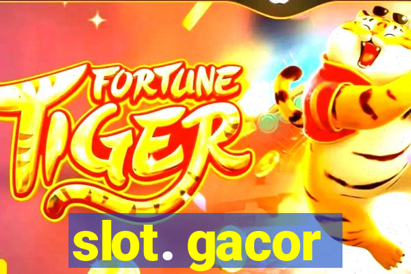 slot. gacor