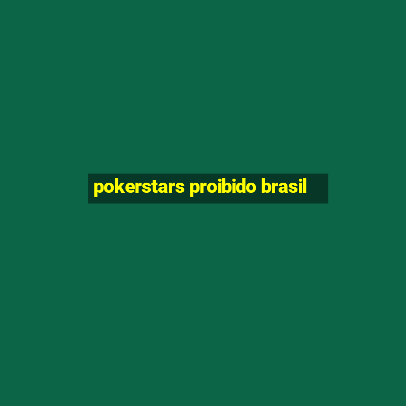 pokerstars proibido brasil