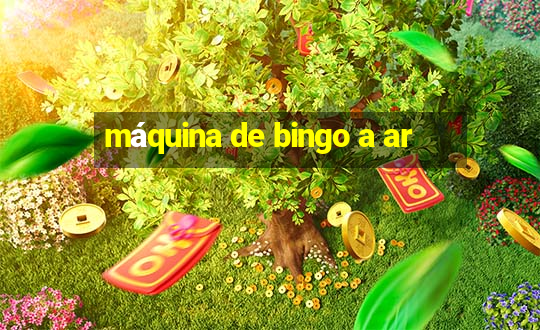 máquina de bingo a ar