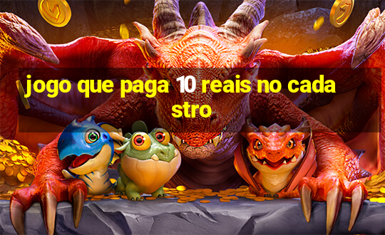 jogo que paga 10 reais no cadastro