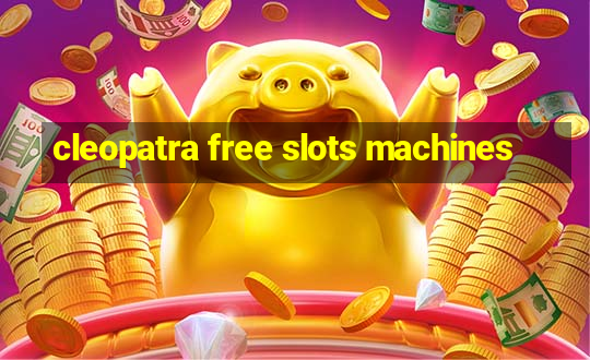 cleopatra free slots machines