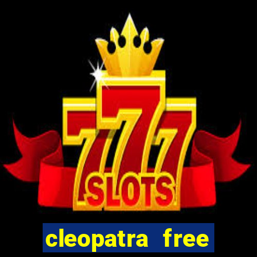 cleopatra free slots machines