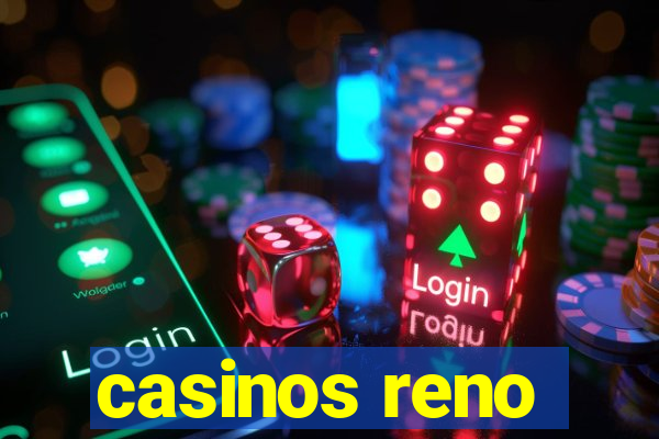 casinos reno