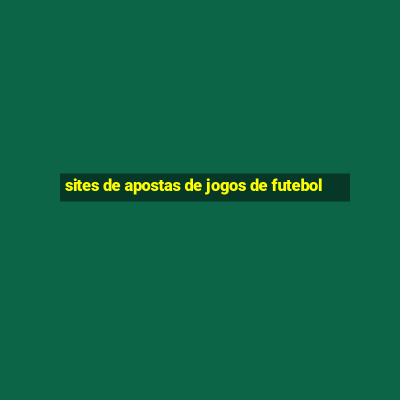 sites de apostas de jogos de futebol