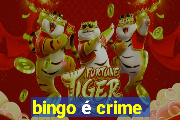 bingo é crime