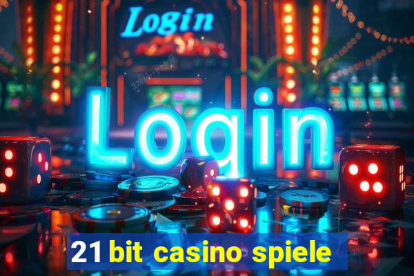 21 bit casino spiele