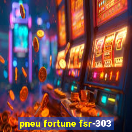 pneu fortune fsr-303