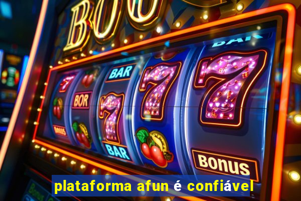 plataforma afun é confiável