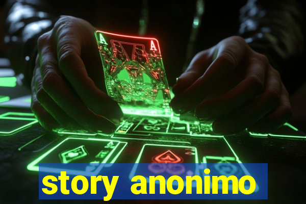 story anonimo