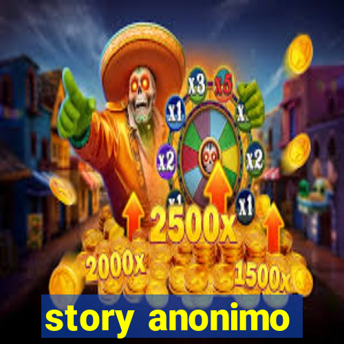 story anonimo