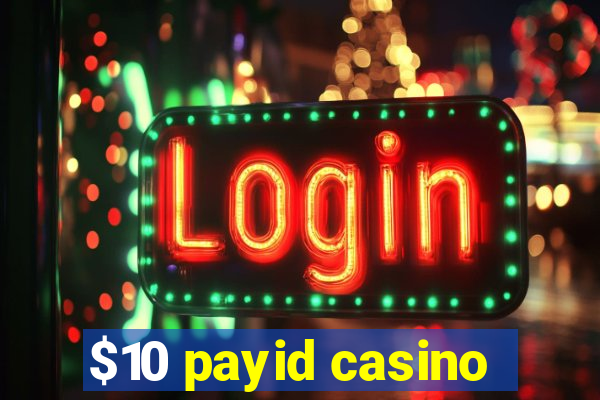 $10 payid casino