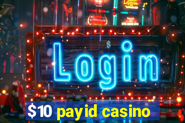 $10 payid casino