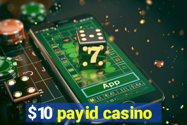 $10 payid casino