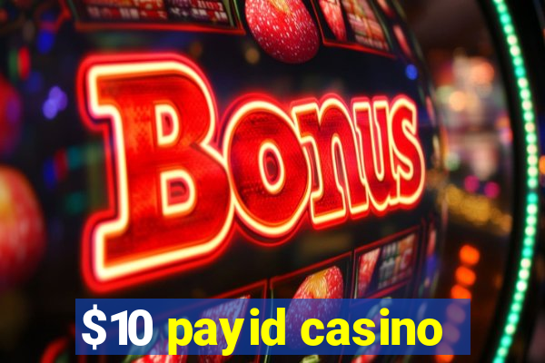 $10 payid casino