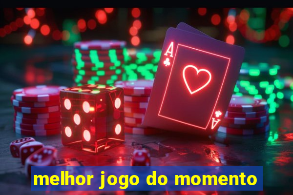 melhor jogo do momento