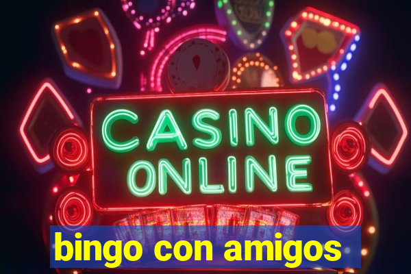 bingo con amigos