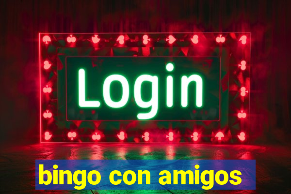 bingo con amigos