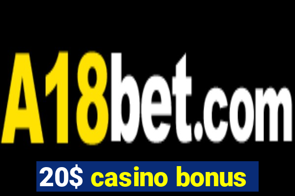 20$ casino bonus