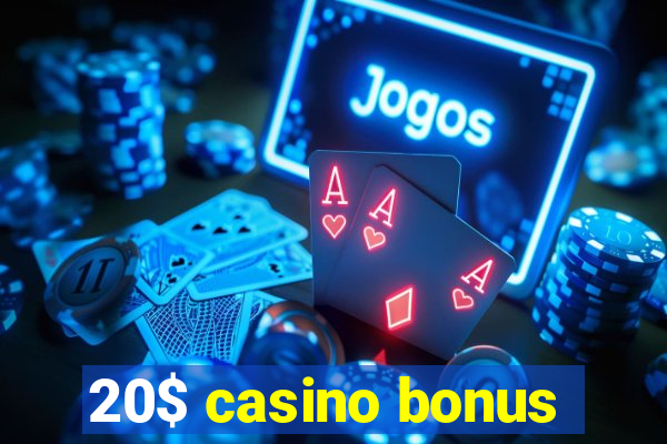 20$ casino bonus