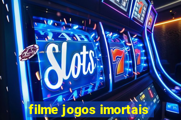 filme jogos imortais