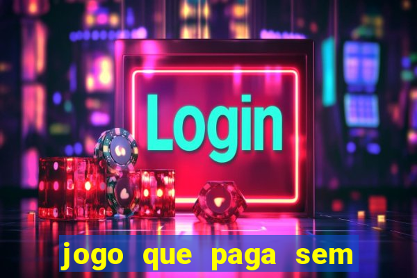 jogo que paga sem depositar nada