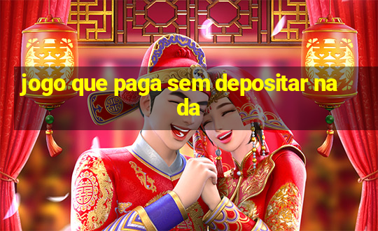 jogo que paga sem depositar nada