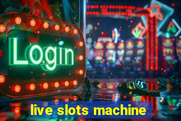 live slots machine