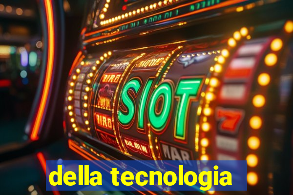 della tecnologia