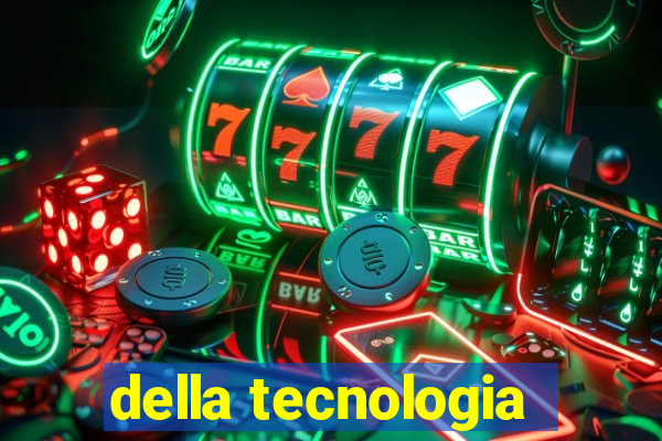 della tecnologia