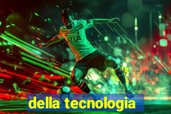 della tecnologia