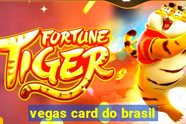 vegas card do brasil