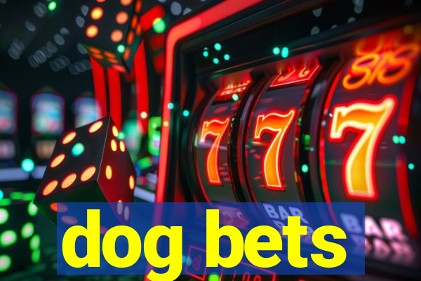 dog bets