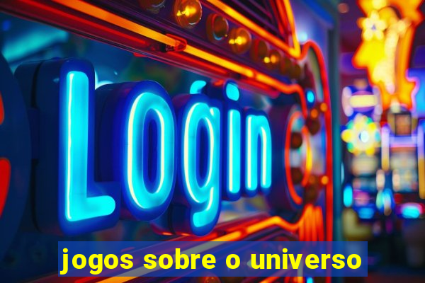 jogos sobre o universo