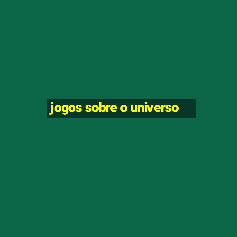 jogos sobre o universo