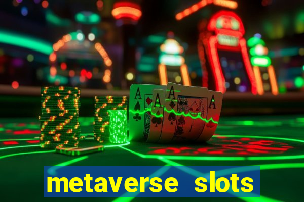 metaverse slots (early access)