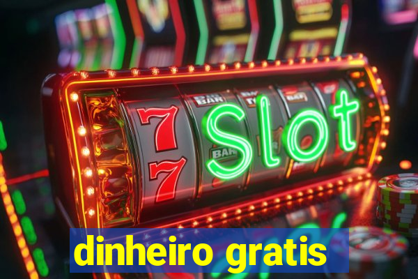 dinheiro gratis