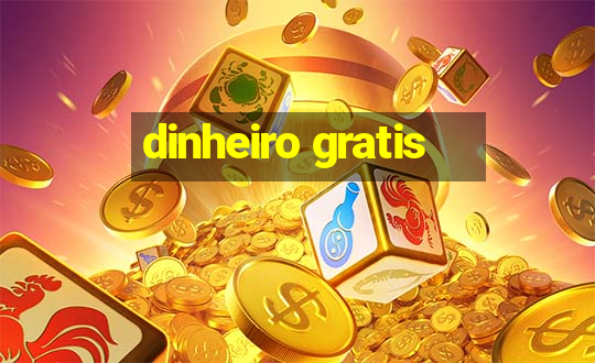 dinheiro gratis